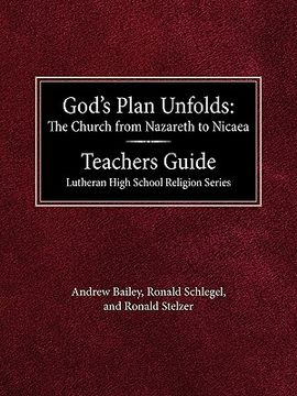 portada god's plan unfolds: the church from nazareth to nicaea teachers guide lutheran high school religion series (en Inglés)