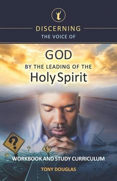 portada Discerning the Voice of God by the Leading of the Holy Spirit: Workbook and Study Curriculum (en Inglés)