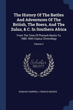 portada The History Of The Battles And Adventures Of The British, The Boers, And The Zulus, & C. In Southern Africa: From The Time Of Pharaoh Necho To 1880. W (en Inglés)
