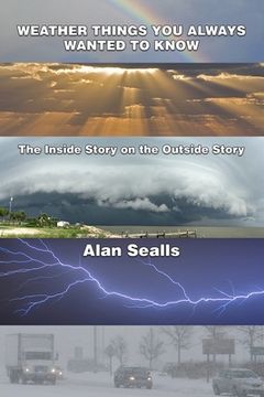 portada Weather Things you Always Wanted to Know: The Inside Story on the Outside Story (en Inglés)