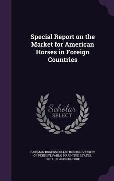 portada Special Report on the Market for American Horses in Foreign Countries