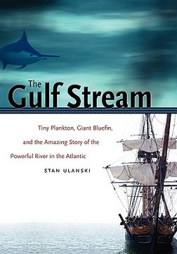 portada the gulf stream: tiny plankton, giant bluefin, and the amazing story of the powerful river in the atlantic, large print