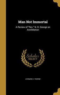 portada Man Not Immortal: A Review of "Rev." N. D. George on Annihilation (in English)