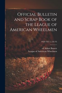 portada Official Bulletin and Scrap Book of the League of American Wheelmen; 1920-1921 (v.18-19)