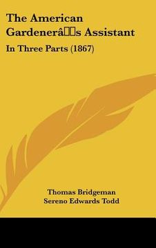 portada the american gardener[s assistant: in three parts (1867) (en Inglés)