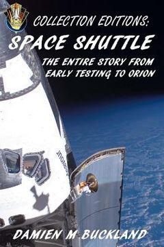 portada Collection Editions: Space Shuttle: The Entire Story From Early Testing to Orion (en Inglés)