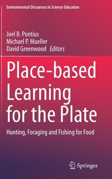 portada Place-Based Learning for the Plate: Hunting, Foraging and Fishing for Food (en Inglés)