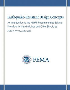 portada Earthquake-Resistant Design Concepts: An Introduction to the NEHRP Recommended Seismic Provisions for New Buildings and Other Structures (FEMA P-749 / (en Inglés)