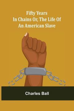 portada Fifty Years in Chains Or, the Life of an American Slave