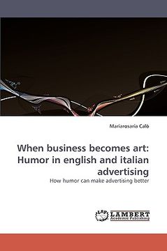 portada when business becomes art: humor in english and italian advertising (en Inglés)