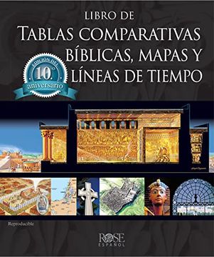 portada Libro de Tablas Comparativas Bíblicas, Mapas y Líneas de Tiempo, Edición del Décimo Aniversario (in Spanish)