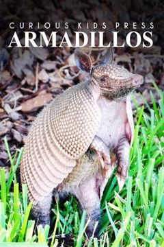 portada Armadillos - Curious Kids Press: Kids book about animals and wildlife, Children's books 4-6