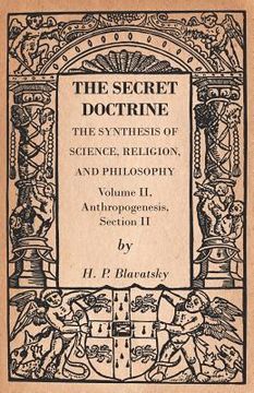 portada The Secret Doctrine - the Synthesis of Science, Religion, and Philosophy - Volume ii, Anthropogenesis, Section ii 