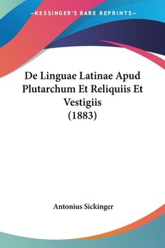 portada De Linguae Latinae Apud Plutarchum Et Reliquiis Et Vestigiis (1883) (en Latin)