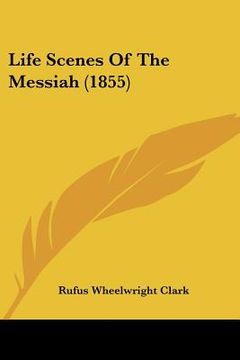 portada life scenes of the messiah (1855) (in English)