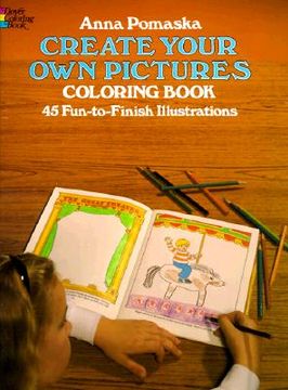 portada create your own pictures coloring book: 45 fun-to-finish illustrations