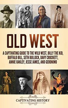 portada Old West: A Captivating Guide to the Wild West, Billy the Kid, Buffalo Bill, Seth Bullock, Davy Crockett, Annie Oakley, Jesse James, and Geronimo (in English)