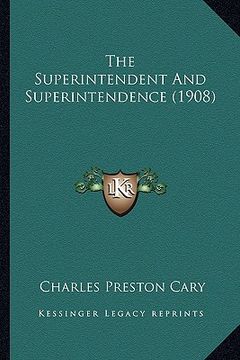 portada the superintendent and superintendence (1908) (en Inglés)