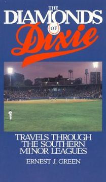 The Diamonds of Dixie: Travels Through the Southern Minor Leagues (en Inglés)