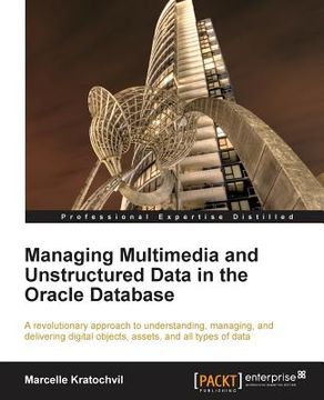 portada managing mulitmedia and unstructured data in the oracle database (en Inglés)