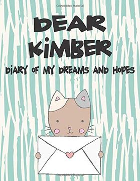 portada Dear Kimber, Diary of my Dreams and Hopes: A Girl's Thoughts (Preserve the Memory) (en Inglés)