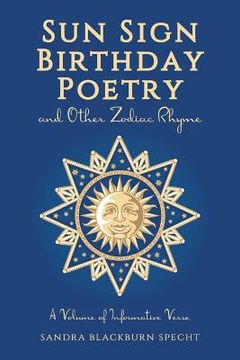 portada Sun Sign Birthday Poetry and Other Zodiac Rhyme: A Volume of Informative Verse (en Inglés)