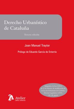 portada Derecho Urbanistico de Cataluña: Adaptado a la ley 3/2012, de 22 de Febrero, de Modificacion de la ley de Urbanismo de Cataluña, Decreto Legislativo 1/2010, de 3 de Agosto