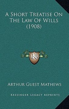 portada a short treatise on the law of wills (1908) (en Inglés)