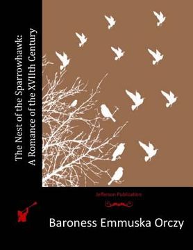 portada The Nest of the Sparrowhawk: A Romance of the XVIIth Century