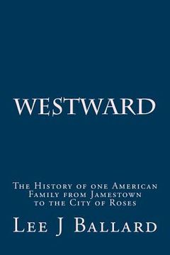 portada Westward: The History of one American Family from Jamestown to the City of Roses (en Inglés)