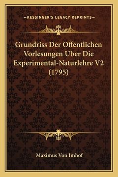 portada Grundriss Der Offentlichen Vorlesungen Uber Die Experimental-Naturlehre V2 (1795) (in German)