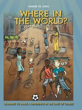 portada Where In The World?: Learning To Make A Difference In The Lives of Others