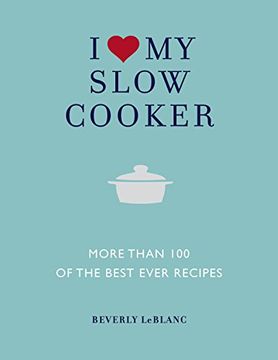 portada I Love my Slow Cooker: More Than 100 of the Best Ever Recipes (in English)