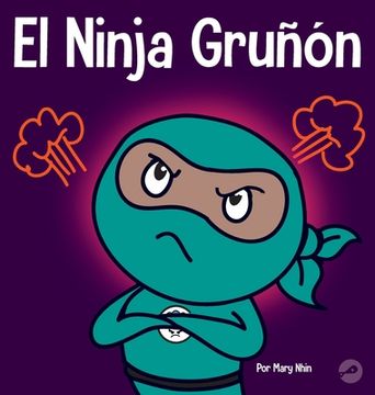 portada El Ninja Gruñón: Un Libro Para Niños Sobre la Gratitud y la Perspectiva