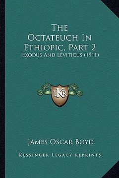 portada the octateuch in ethiopic, part 2: exodus and leviticus (1911) (en Inglés)