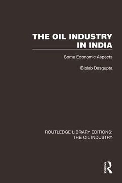 portada The oil Industry in India (Routledge Library Editions: The oil Industry) (en Inglés)