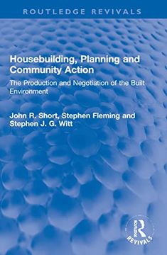 portada Housebuilding, Planning and Community Action: The Production and Negotiation of the Built Environment (Routledge Revivals) 