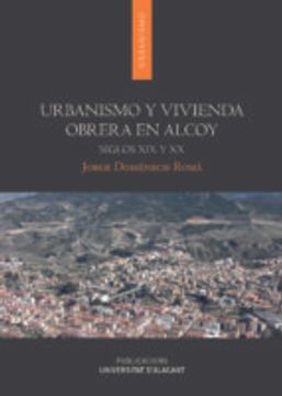 portada URBANISMO Y VIVIENDA OBRERA EN ALCOY: SIGLOS XIX Y XX (En papel)