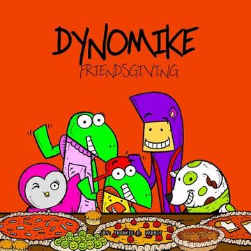 portada Dynomike: Friendsgiving (Children's Thanksgiving Book, Funny Rhyming Book, Kids Picture Books) (en Inglés)