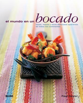 portada El Mundo en un Bocado: Tapas, Mezze y Otros Deliciosos Aperitivos de Todos los Continentes (in Spanish)