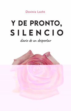 portada Y de Pronto, Silencio: Diario de un Despertar (in Spanish)