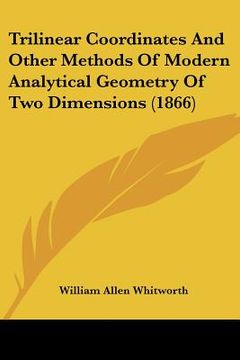 portada trilinear coordinates and other methods of modern analytical geometry of two dimensions (1866) (in English)