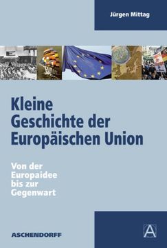 portada Kleine Geschichte der Europäischen Union: Von der Europaidee bis zur Gegenwart (en Alemán)