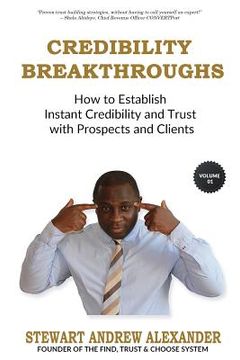 portada Credibility Breakthroughs: How to Establish Instant Credibility and Trust with Prospects and Clients (en Inglés)