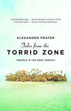 portada Tales From the Torrid Zone: Travels in the Deep Tropics (Vintage Departures) 