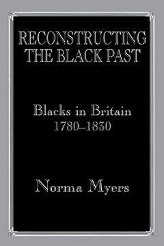 portada Reconstructing the Black Past: Blacks in Britain 1780-1830 (en Inglés)