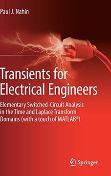 portada Transients for Electrical Engineers: Elementary Switched-Circuit Analysis in the Time and Laplace Transform Domains (With a Touch of Matlab®) (en Inglés)