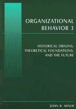 portada organizational behavior 3: historical origins, theoretical foundations, and the future (en Inglés)
