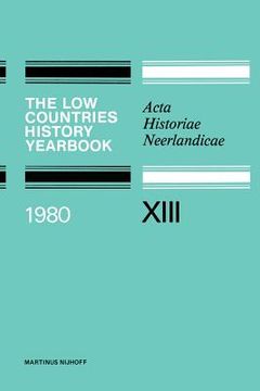 portada The Low Countries History Yearbook 1980: ACTA Historiae Neerlandicae XIII