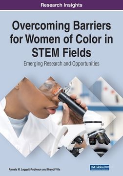portada Overcoming Barriers for Women of Color in STEM Fields: Emerging Research and Opportunities (en Inglés)